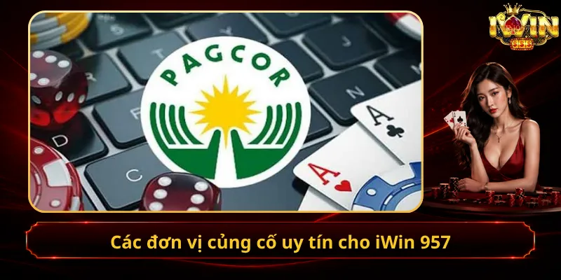 Các đơn vị củng cố uy tín cho iWin 957