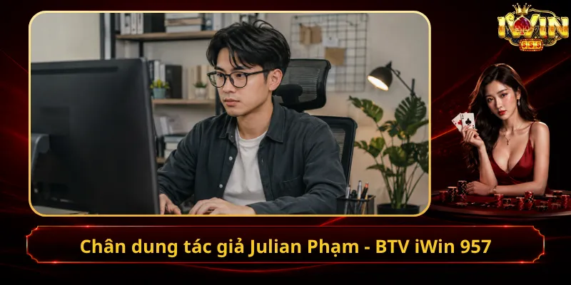 Julian Phạm — BTV nội dung iWin 957
