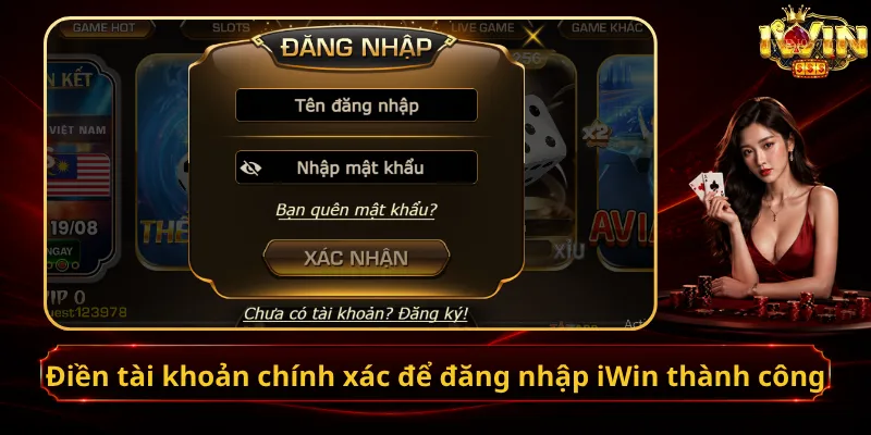 Điền tài khoản chính xác để đăng nhập iWin thành công