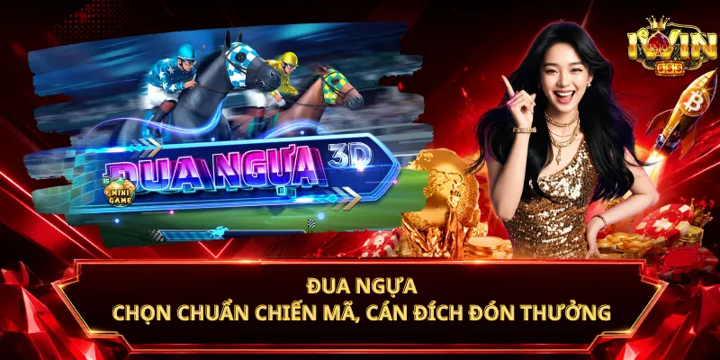 Đua Ngựa – Chọn Chuẩn Chiến Mã, Cán Đích Đón Thưởng