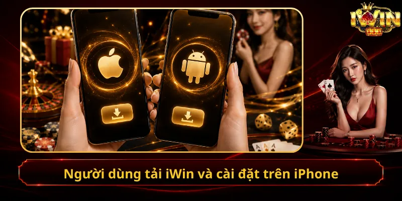 Người dùng tải iWin và cài đặt trên iPhone