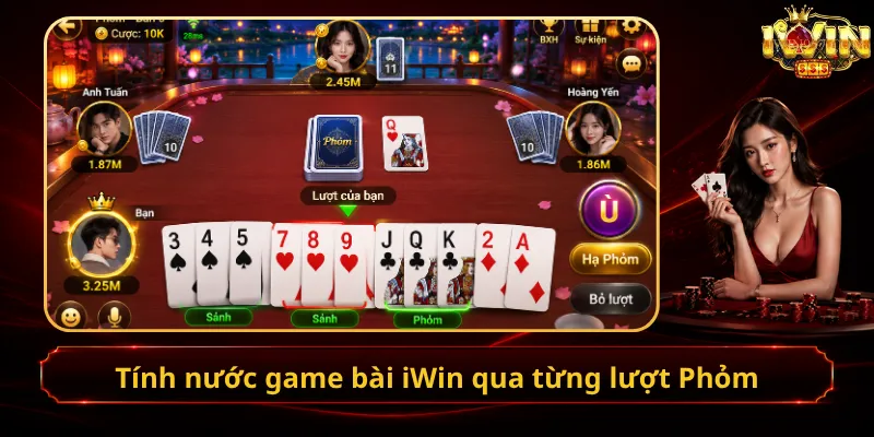 Tính nước game bài iWin qua từng lượt Phỏm