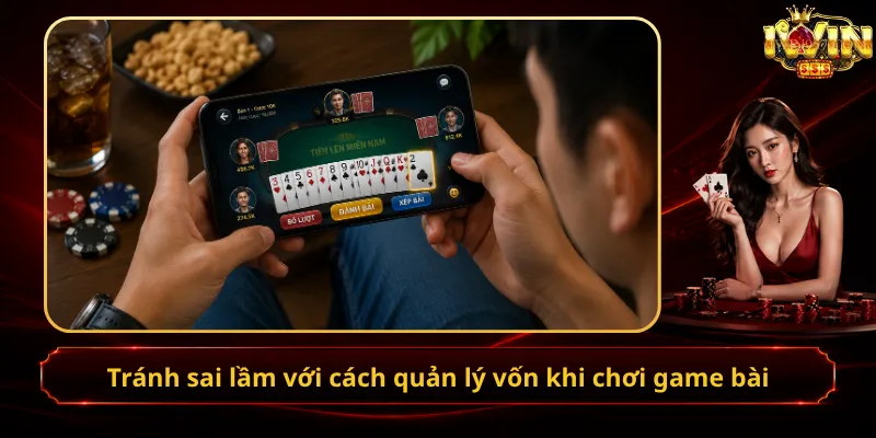 Tránh sai lầm với cách quản lý vốn khi chơi game bài